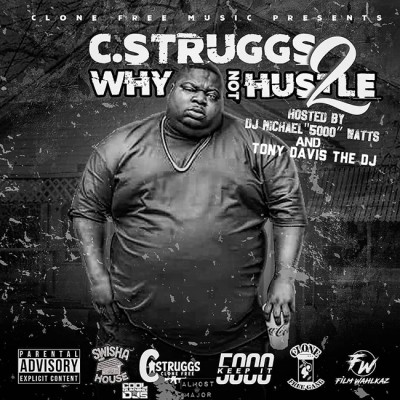 C Struggs - Why Not Hustle 2 